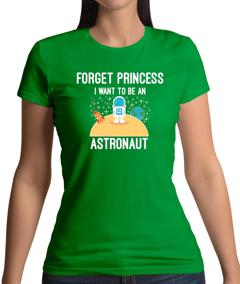 Forget Princess Astronaut Womens T-Shirt Forget Princess Astronaut Womens T-Shirt