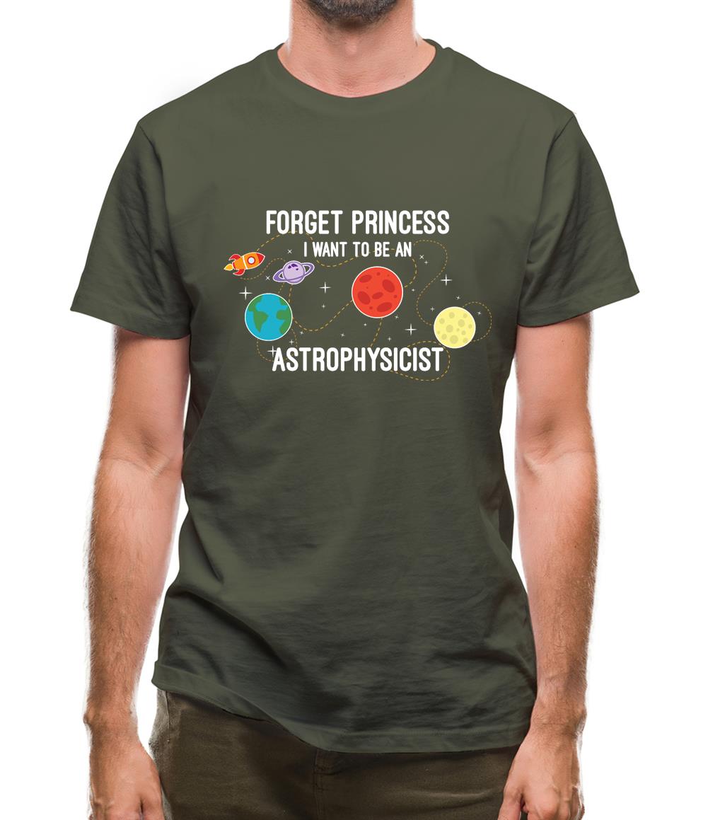 Forget Princess Astrophysicist Mens T-Shirt Forget Princess Astrophysicist Mens T-Shirt