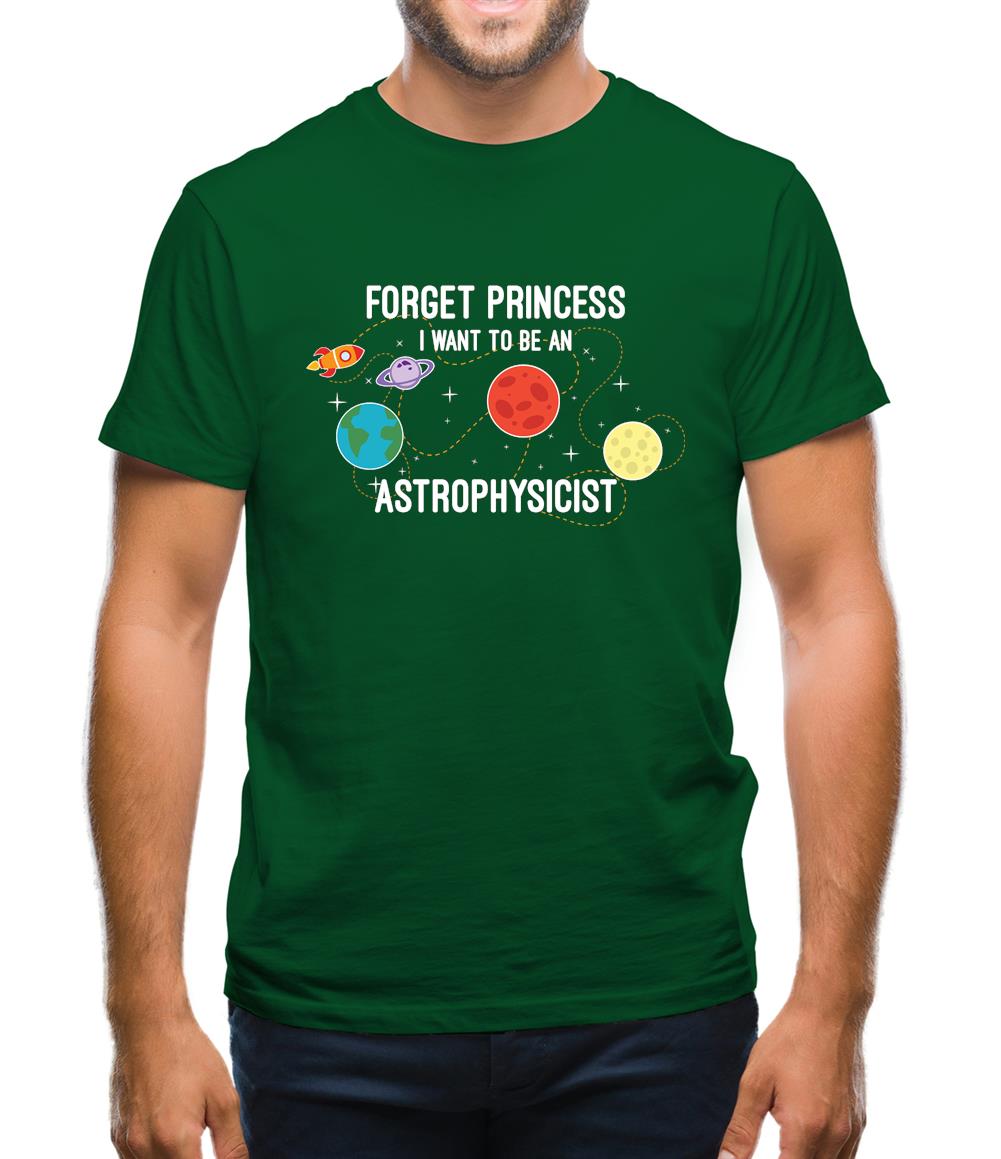 Forget Princess Astrophysicist Mens T-Shirt Forget Princess Astrophysicist Mens T-Shirt