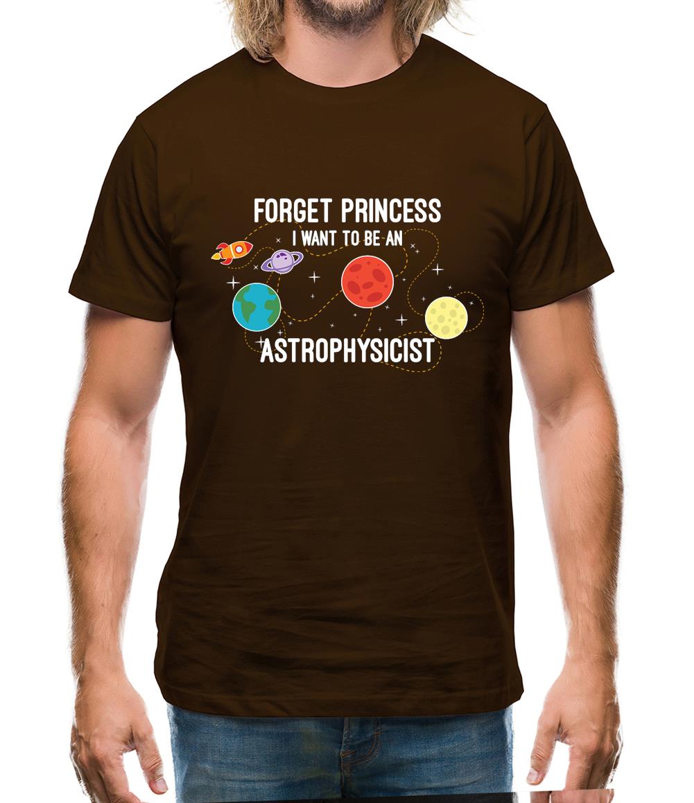 Forget Princess Astrophysicist Mens T-Shirt Forget Princess Astrophysicist Mens T-Shirt