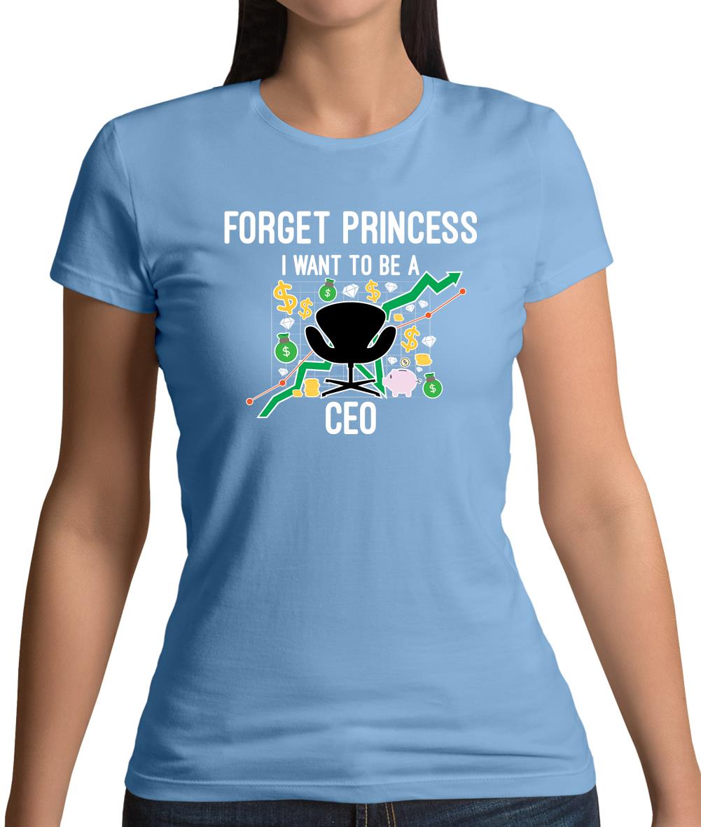 Forget Princess Ceo Womens T-Shirt Forget Princess Ceo Womens T-Shirt