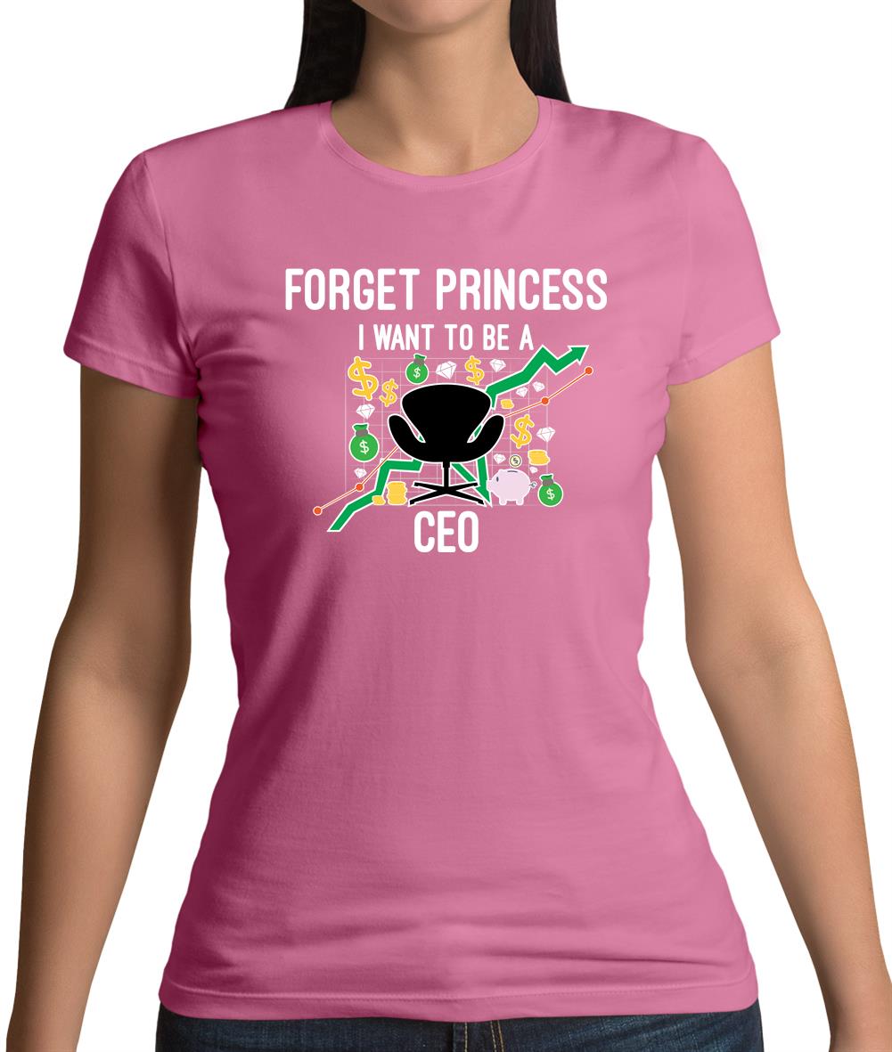 Forget Princess Ceo Womens T-Shirt Forget Princess Ceo Womens T-Shirt