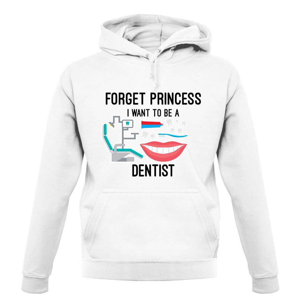 Forget Princess Dentist unisex hoodie Forget Princess Dentist unisex hoodie