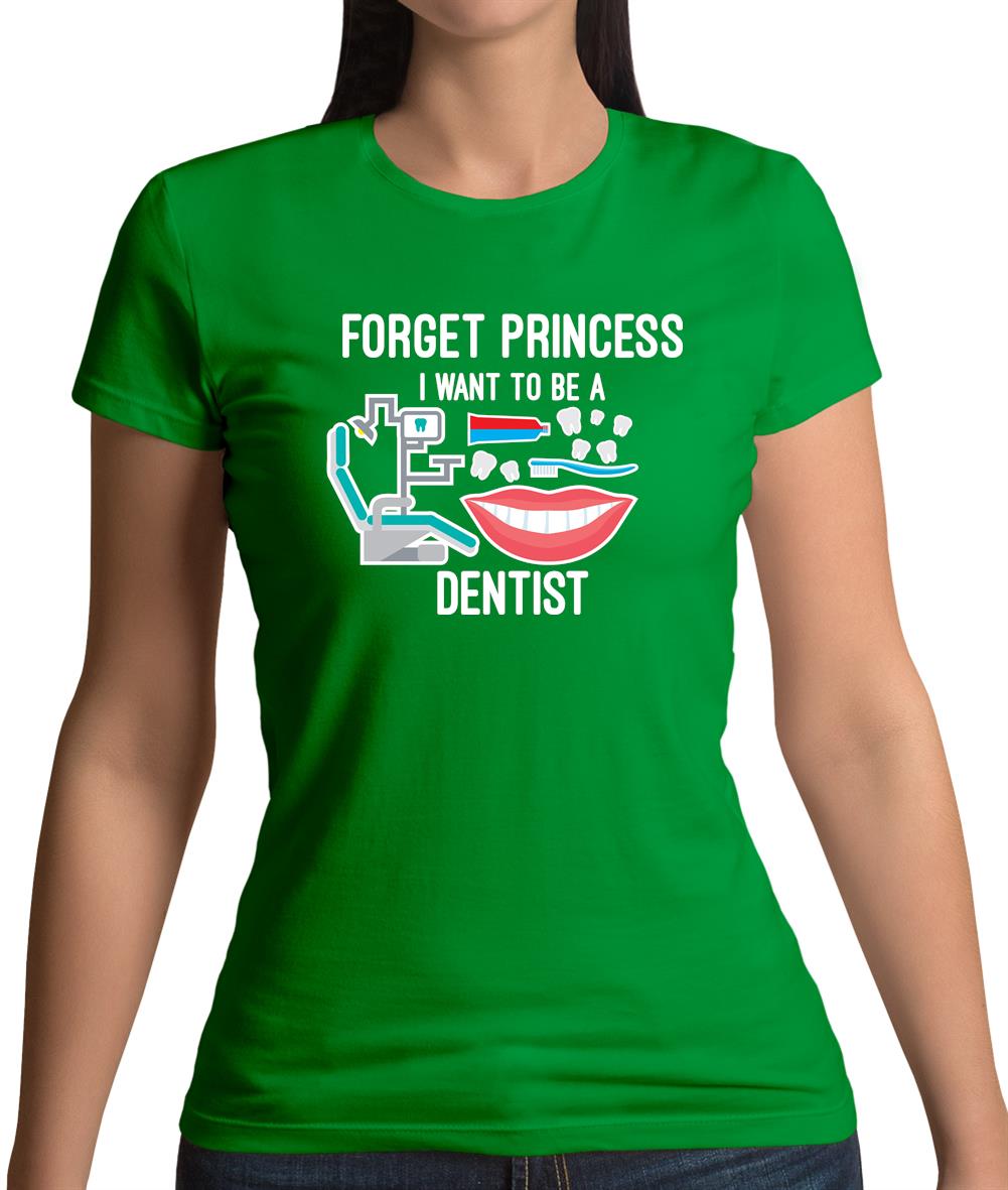 Forget Princess Dentist Womens T-Shirt Forget Princess Dentist Womens T-Shirt