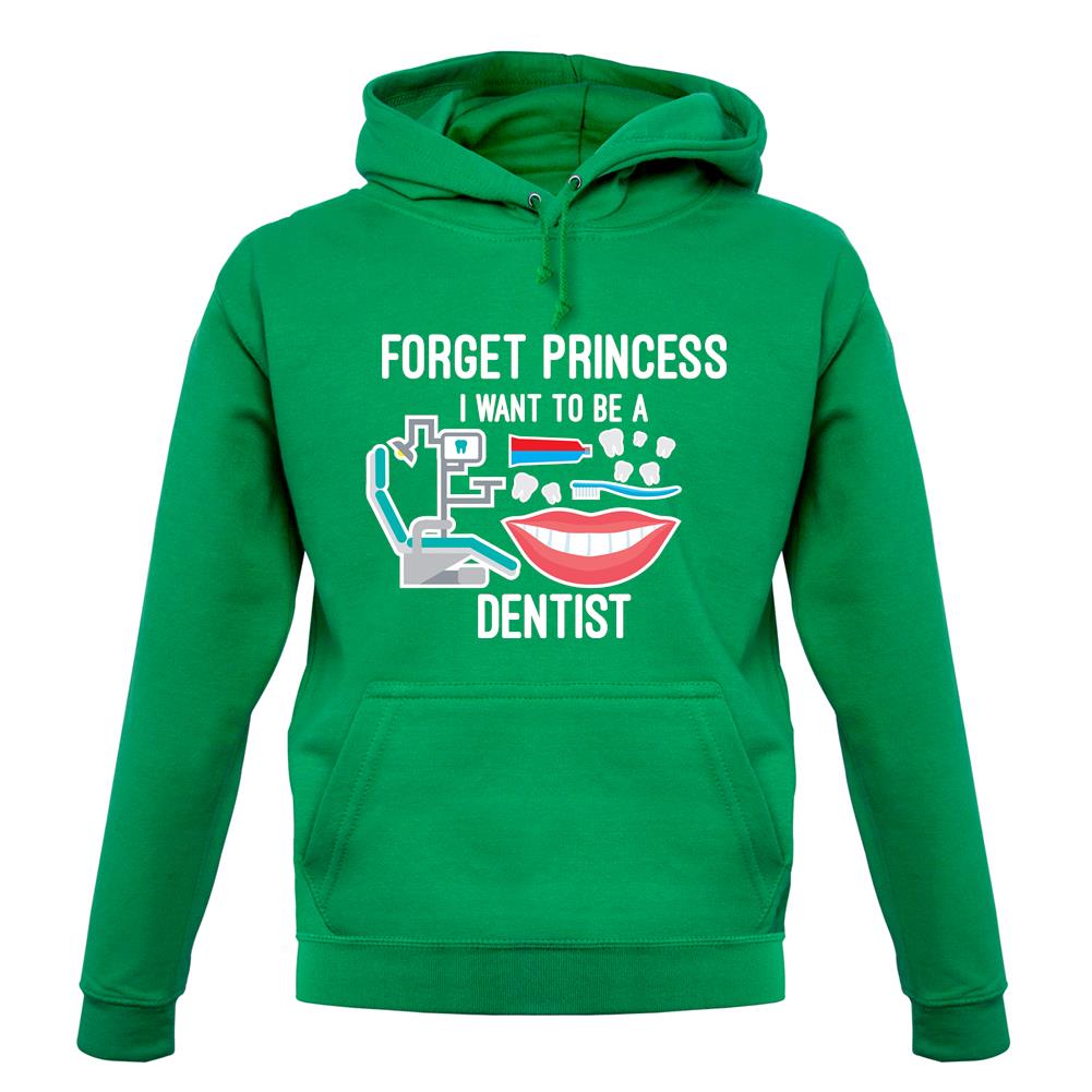 Forget Princess Dentist unisex hoodie Forget Princess Dentist unisex hoodie