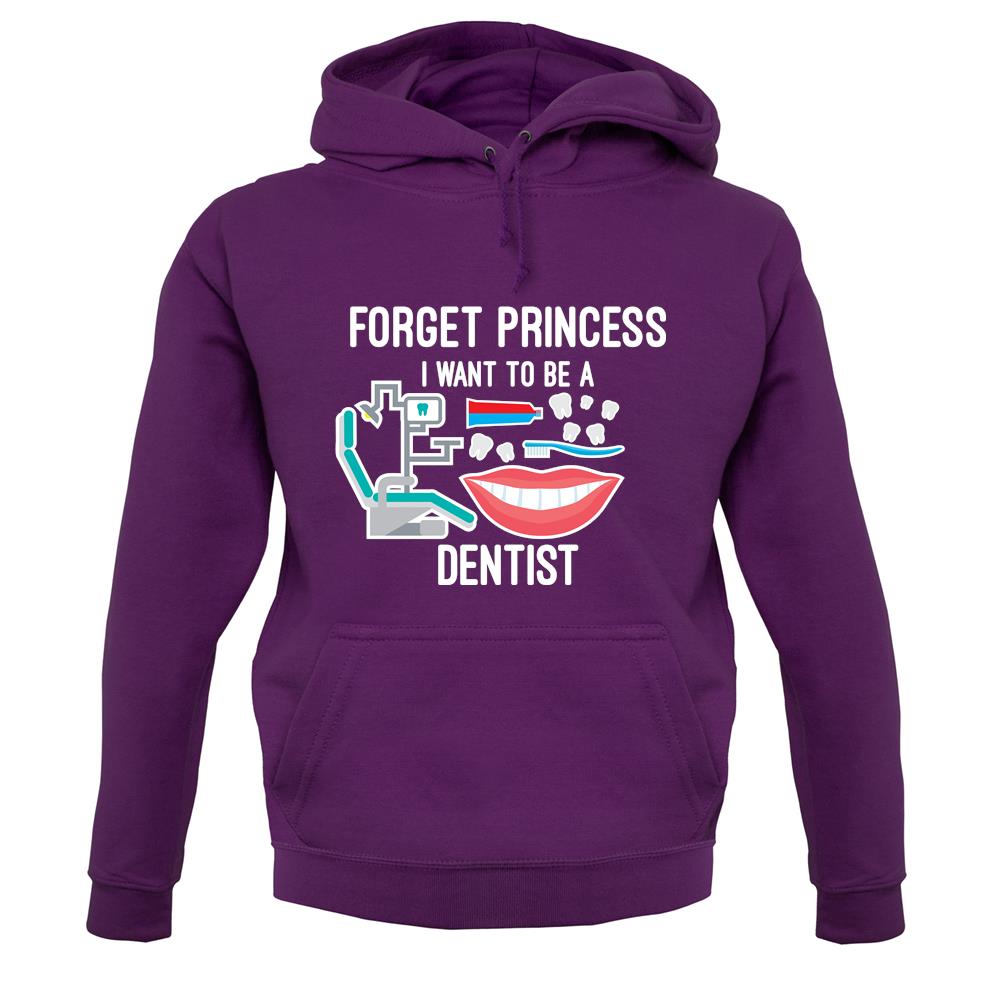 Forget Princess Dentist unisex hoodie Forget Princess Dentist unisex hoodie