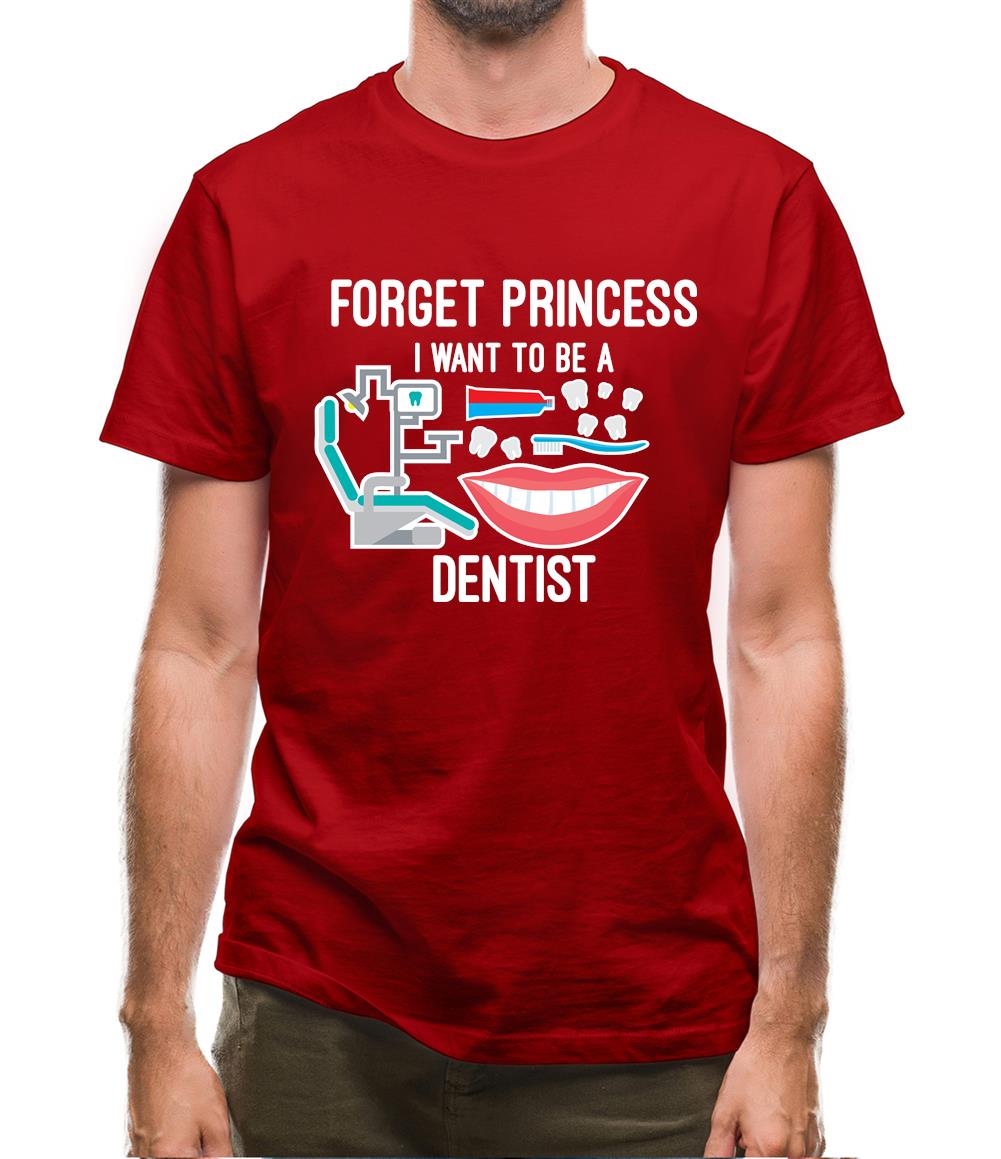 Forget Princess Dentist Mens T-Shirt Forget Princess Dentist Mens T-Shirt
