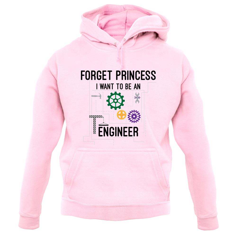 Forget Princess Engineer unisex hoodie Forget Princess Engineer unisex hoodie