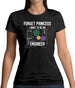 Forget Princess Engineer Womens T-Shirt Forget Princess Engineer Womens T-Shirt