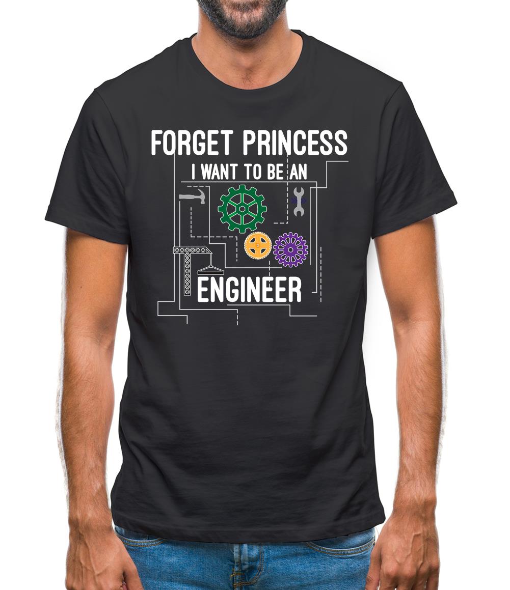 Forget Princess Engineer Mens T-Shirt Forget Princess Engineer Mens T-Shirt