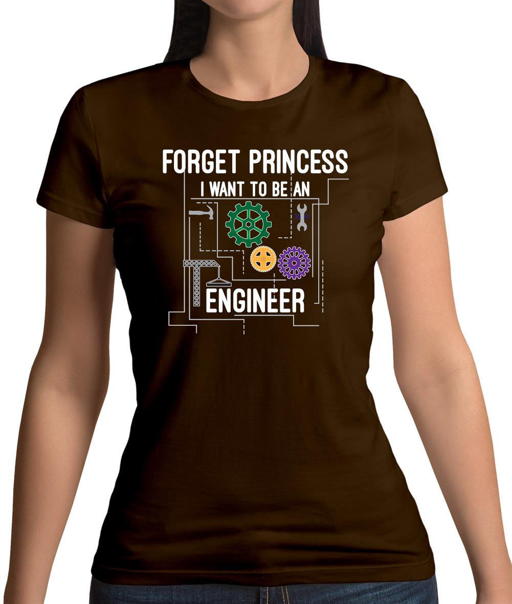 Forget Princess Engineer Womens T-Shirt Forget Princess Engineer Womens T-Shirt