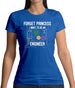 Forget Princess Engineer Womens T-Shirt Forget Princess Engineer Womens T-Shirt