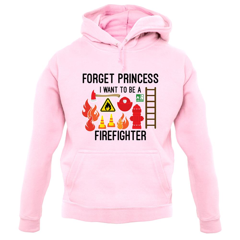Forget Princess Firefighter unisex hoodie Forget Princess Firefighter unisex hoodie