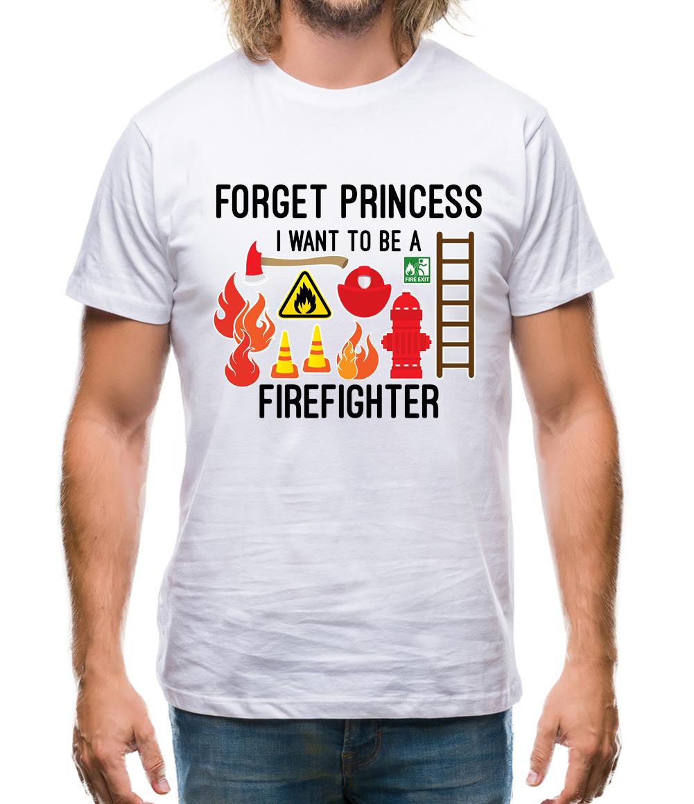 Forget Princess Firefighter Mens T-Shirt Forget Princess Firefighter Mens T-Shirt