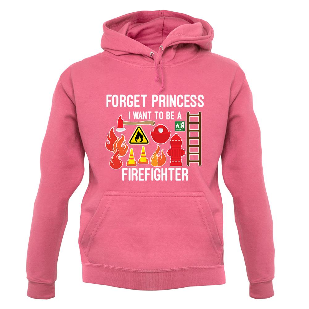 Forget Princess Firefighter unisex hoodie Forget Princess Firefighter unisex hoodie