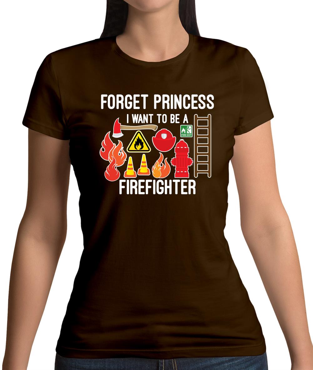 Forget Princess Firefighter Womens T-Shirt Forget Princess Firefighter Womens T-Shirt