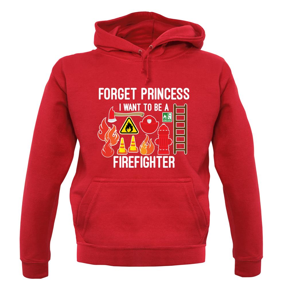 Forget Princess Firefighter unisex hoodie Forget Princess Firefighter unisex hoodie