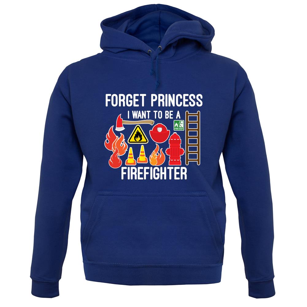 Forget Princess Firefighter unisex hoodie Forget Princess Firefighter unisex hoodie