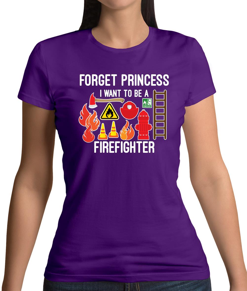 Forget Princess Firefighter Womens T-Shirt Forget Princess Firefighter Womens T-Shirt