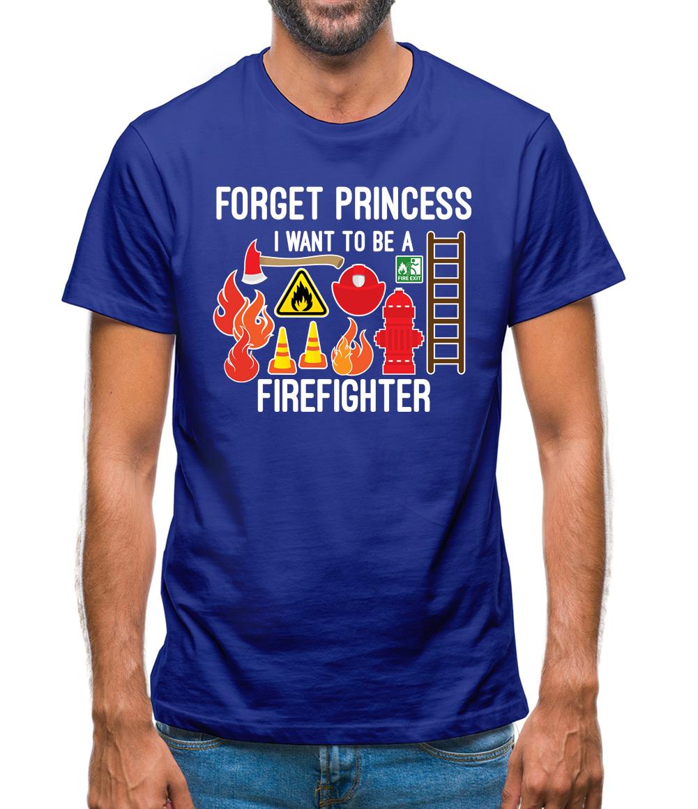 Forget Princess Firefighter Mens T-Shirt Forget Princess Firefighter Mens T-Shirt