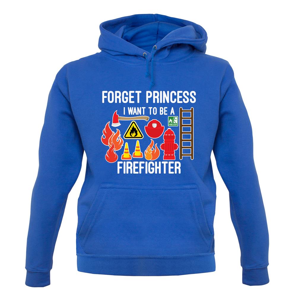 Forget Princess Firefighter unisex hoodie Forget Princess Firefighter unisex hoodie