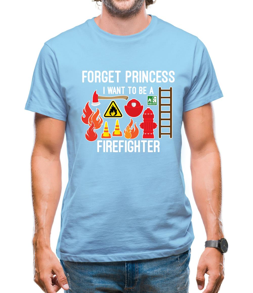 Forget Princess Firefighter Mens T-Shirt Forget Princess Firefighter Mens T-Shirt