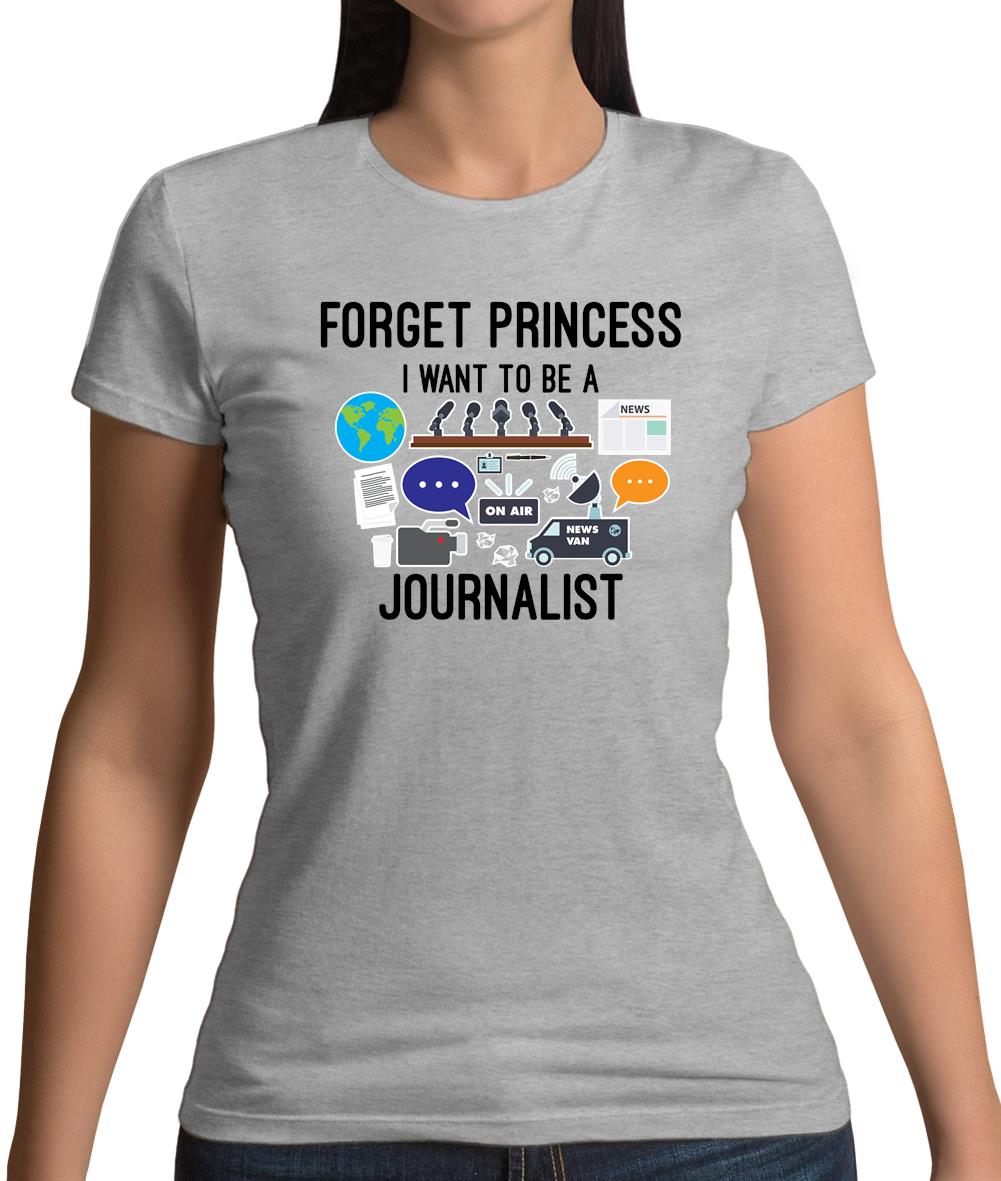 Forget Princess Journalist Womens T-Shirt Forget Princess Journalist Womens T-Shirt