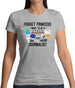 Forget Princess Journalist Womens T-Shirt Forget Princess Journalist Womens T-Shirt