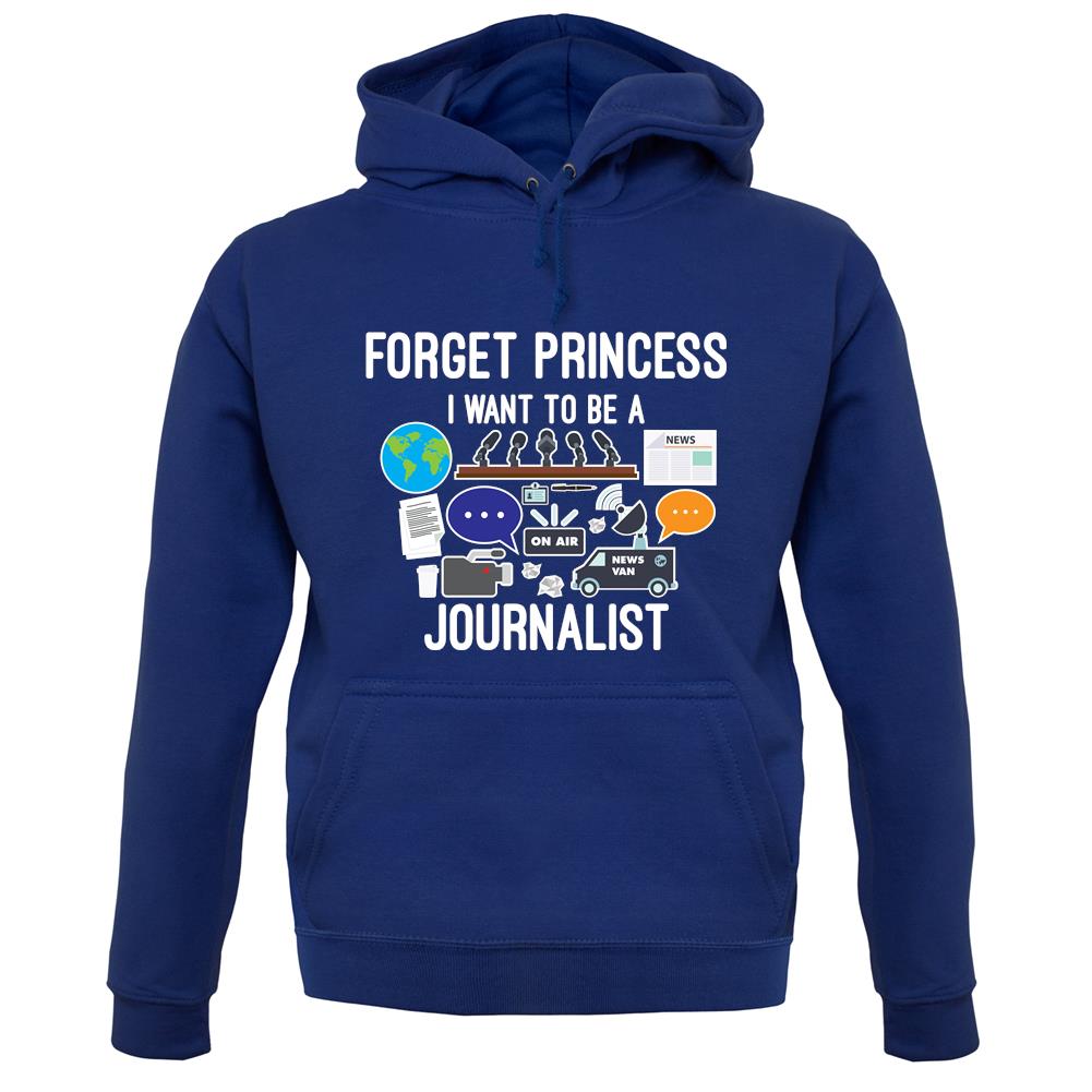 Forget Princess Journalist unisex hoodie Forget Princess Journalist unisex hoodie