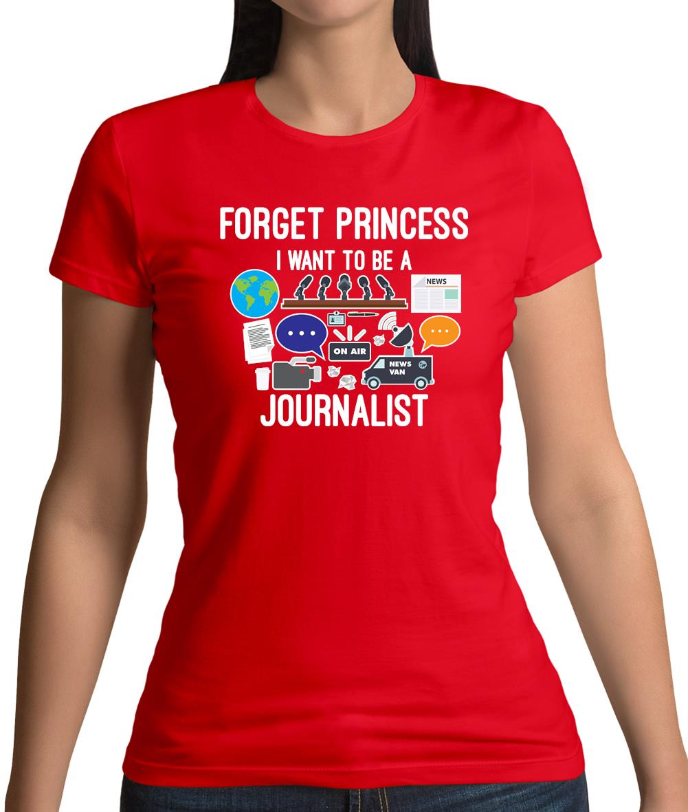 Forget Princess Journalist Womens T-Shirt Forget Princess Journalist Womens T-Shirt