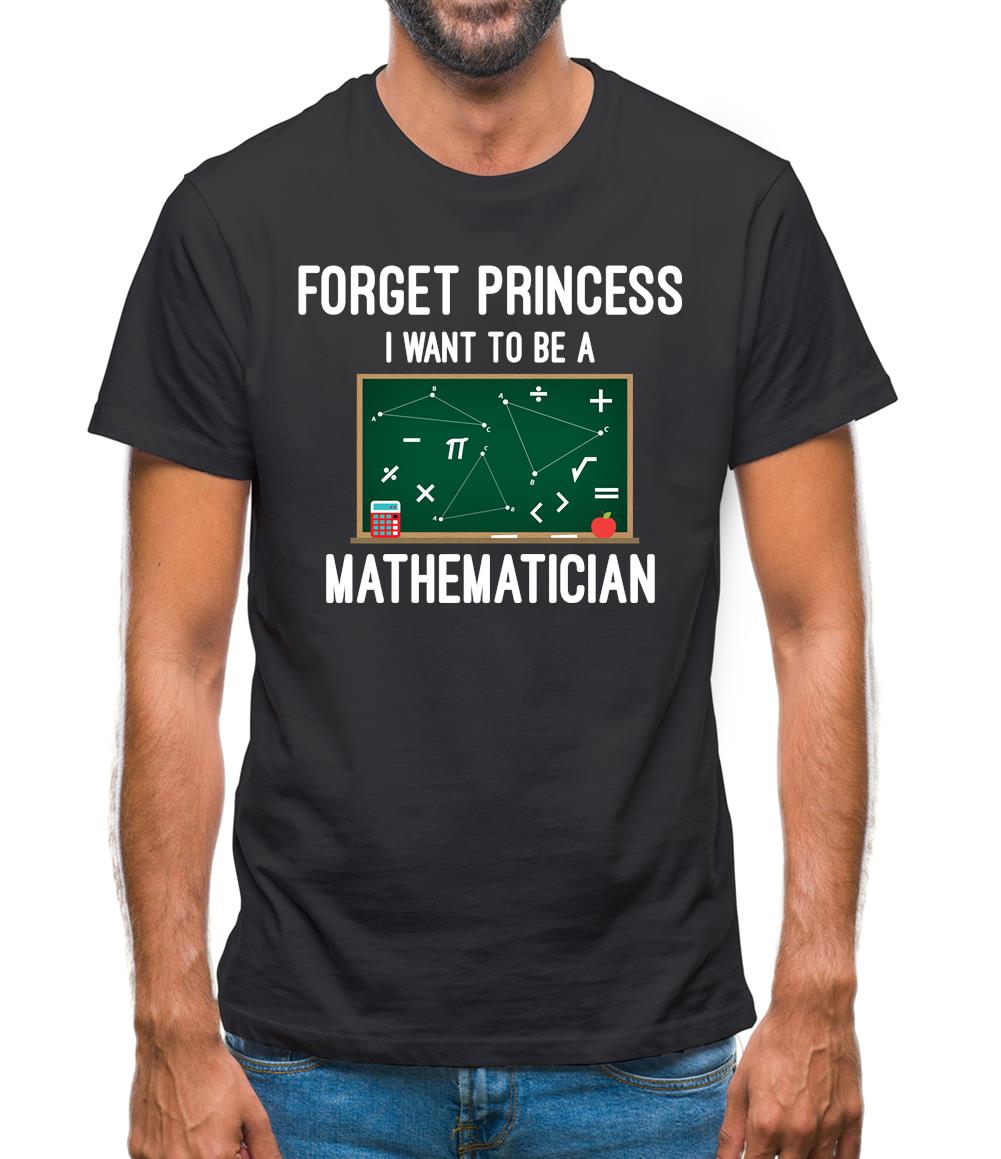 Forget Princess Maths Mens T-Shirt Forget Princess Maths Mens T-Shirt