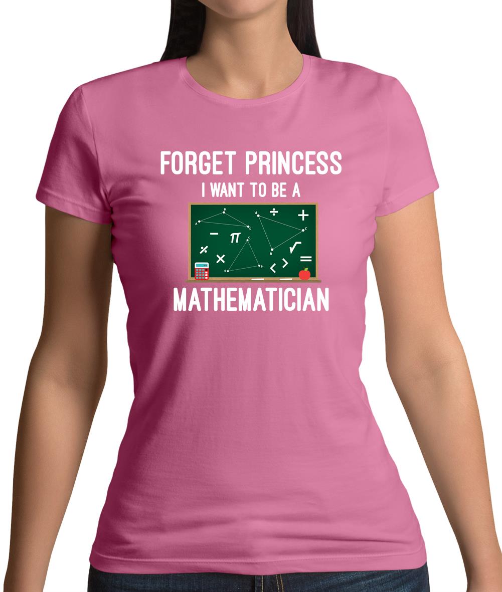 Forget Princess Maths Womens T-Shirt Forget Princess Maths Womens T-Shirt