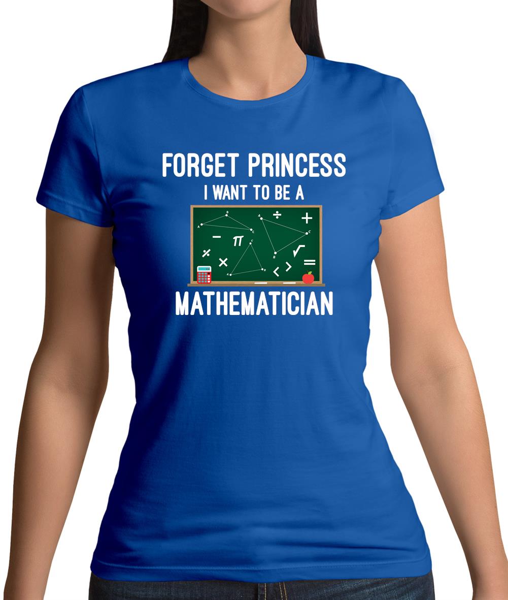 Forget Princess Maths Womens T-Shirt Forget Princess Maths Womens T-Shirt