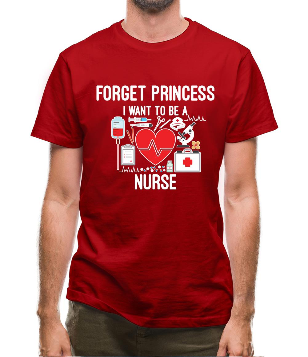 Forget Princess Nurse Mens T-Shirt Forget Princess Nurse Mens T-Shirt