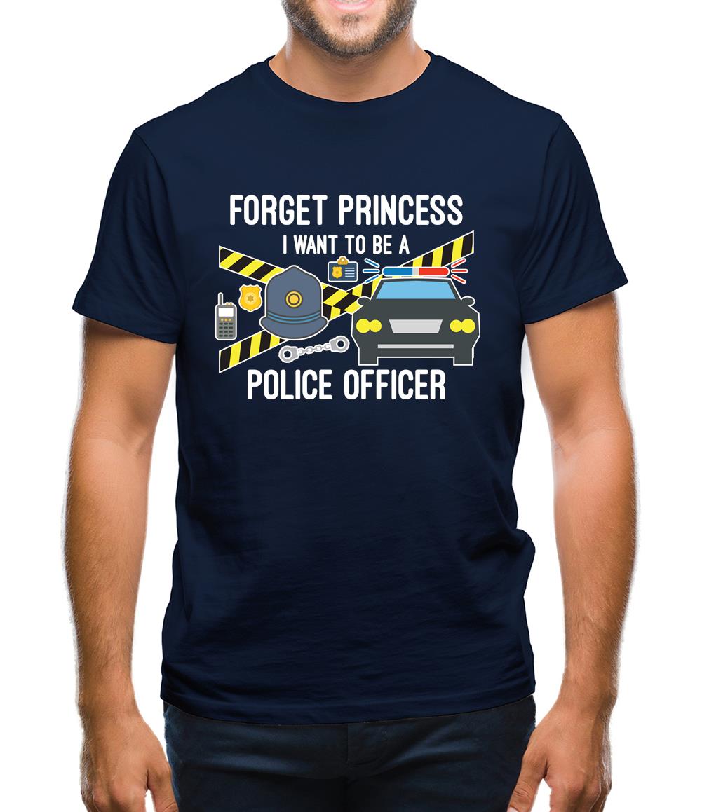 Forget Princess Police Officer Mens T-Shirt Forget Princess Police Officer Mens T-Shirt