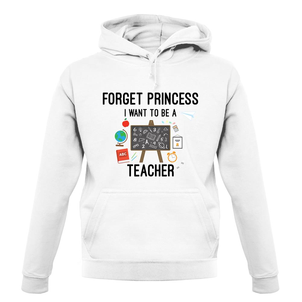 Forget Princess Teacher unisex hoodie Forget Princess Teacher unisex hoodie