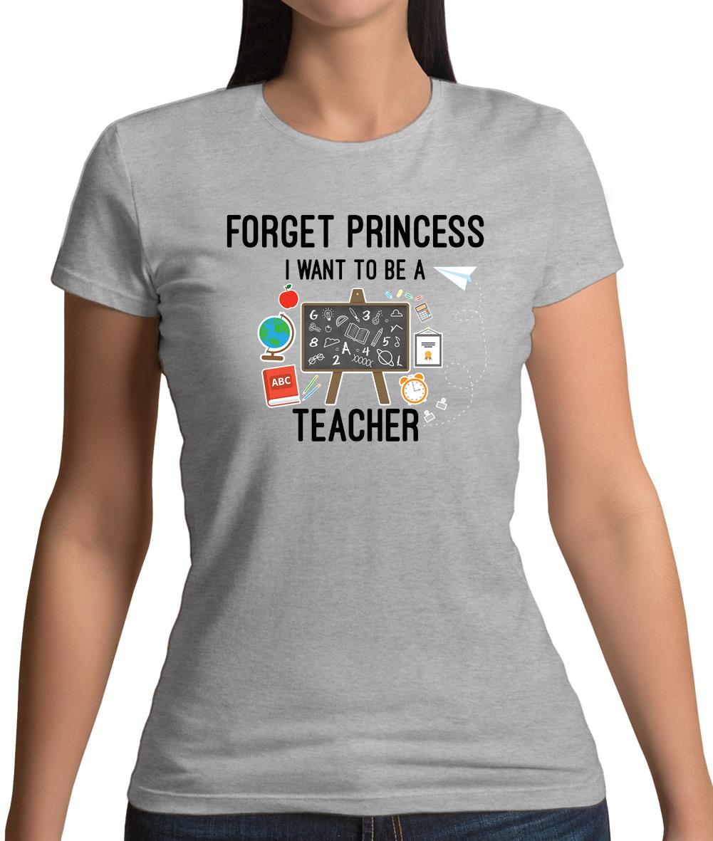 Forget Princess Teacher Womens T-Shirt Forget Princess Teacher Womens T-Shirt