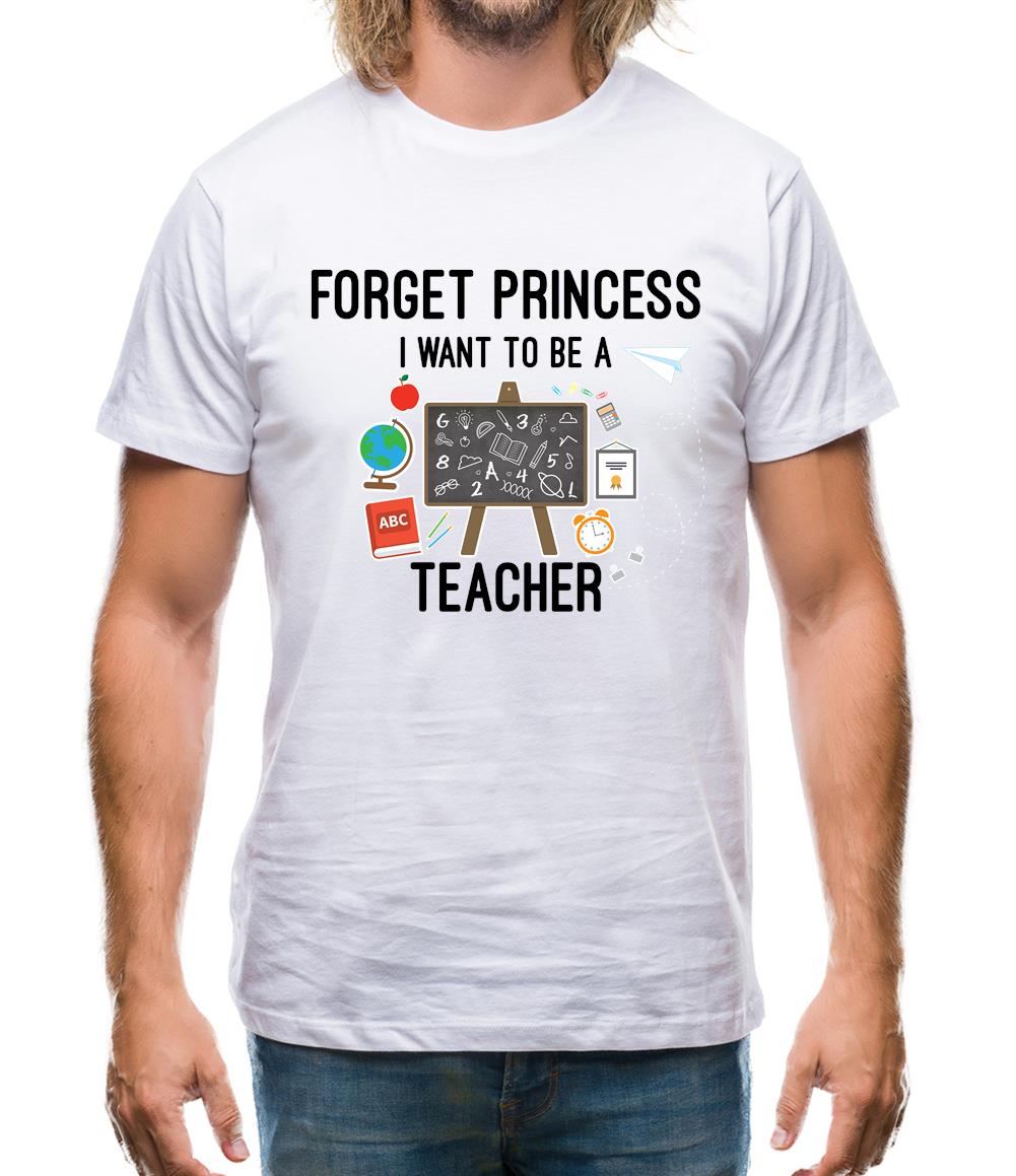 Forget Princess Teacher Mens T-Shirt Forget Princess Teacher Mens T-Shirt