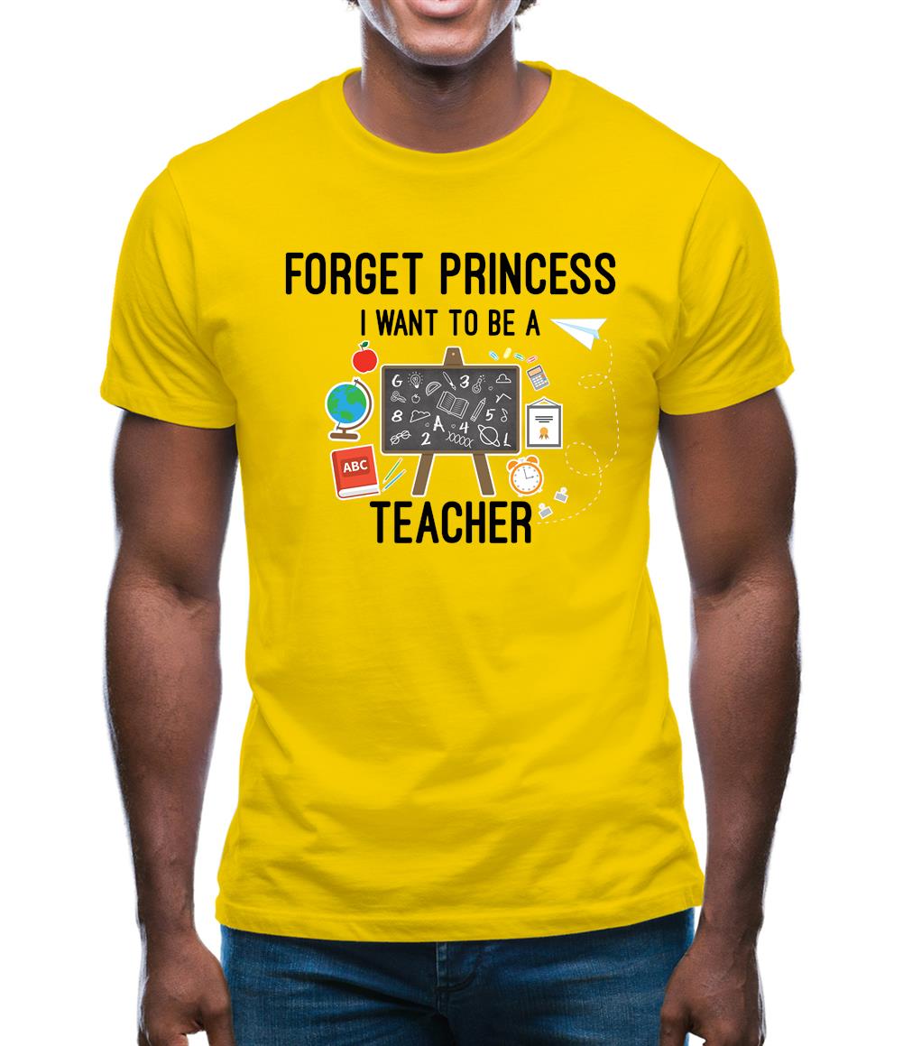 Forget Princess Teacher Mens T-Shirt Forget Princess Teacher Mens T-Shirt