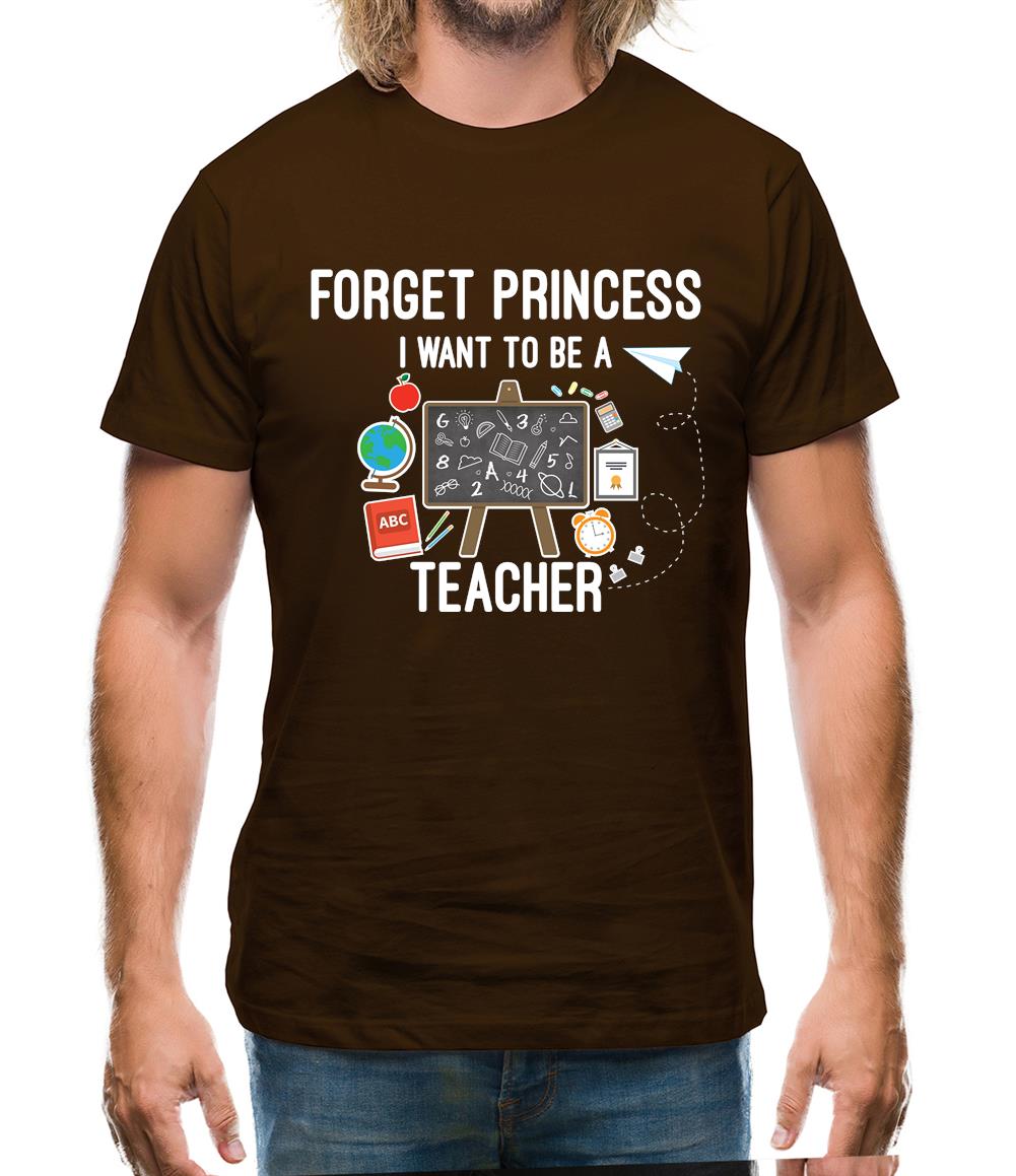 Forget Princess Teacher Mens T-Shirt Forget Princess Teacher Mens T-Shirt