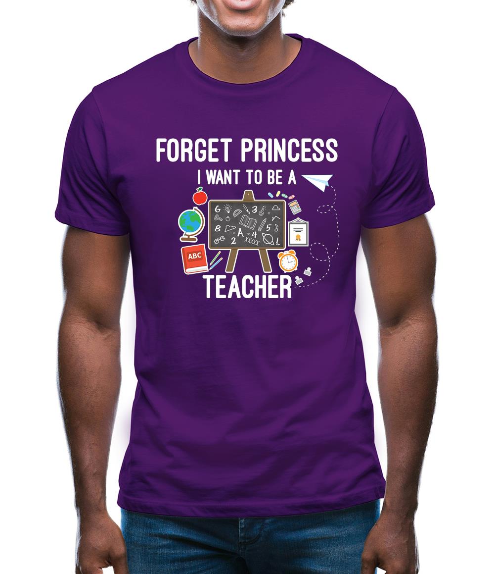 Forget Princess Teacher Mens T-Shirt Forget Princess Teacher Mens T-Shirt