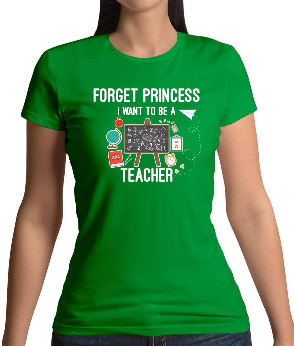 Forget Princess Teacher Womens T-Shirt Forget Princess Teacher Womens T-Shirt
