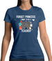 Forget Princess Teacher Womens T-Shirt Forget Princess Teacher Womens T-Shirt