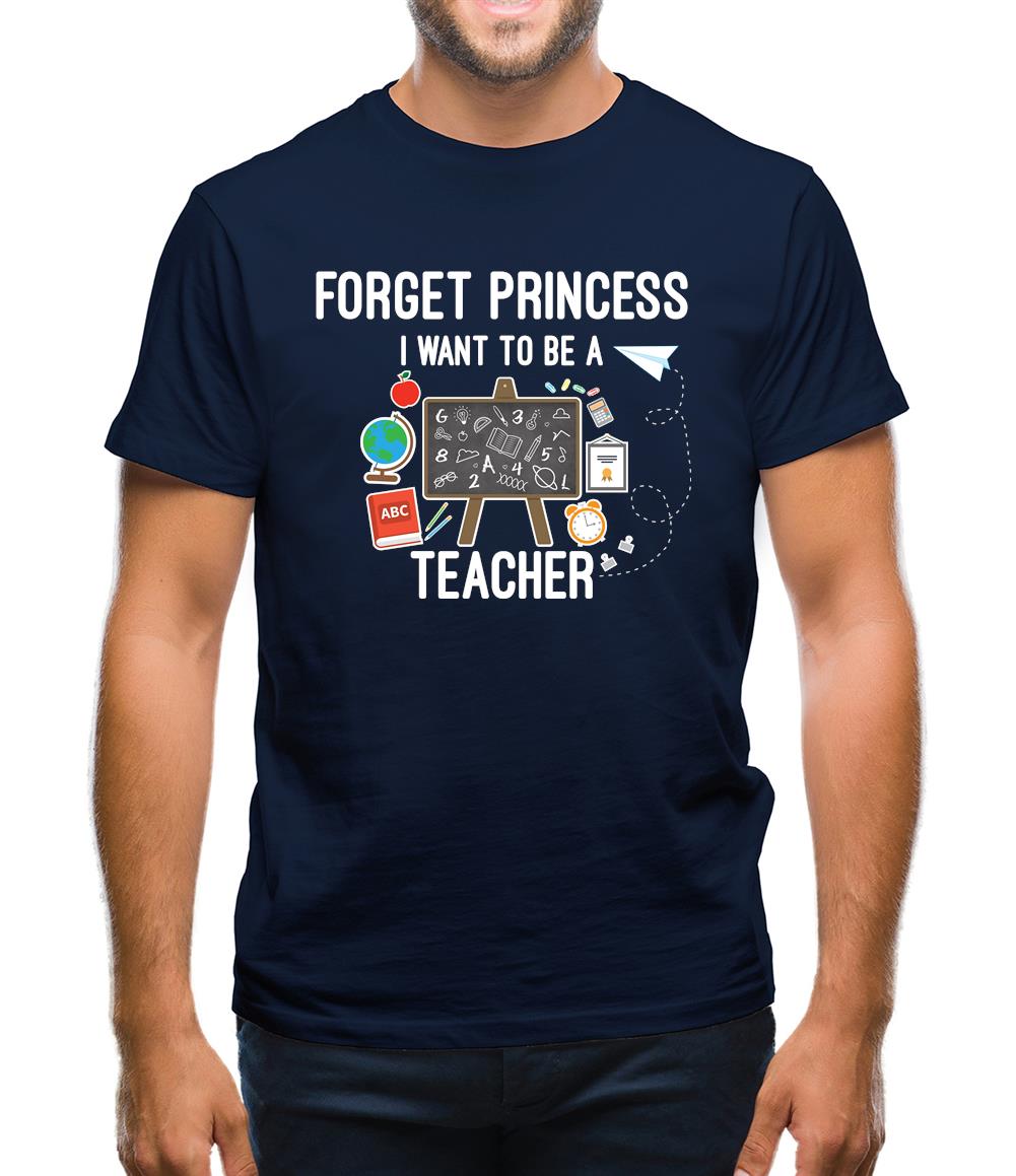 Forget Princess Teacher Mens T-Shirt Forget Princess Teacher Mens T-Shirt