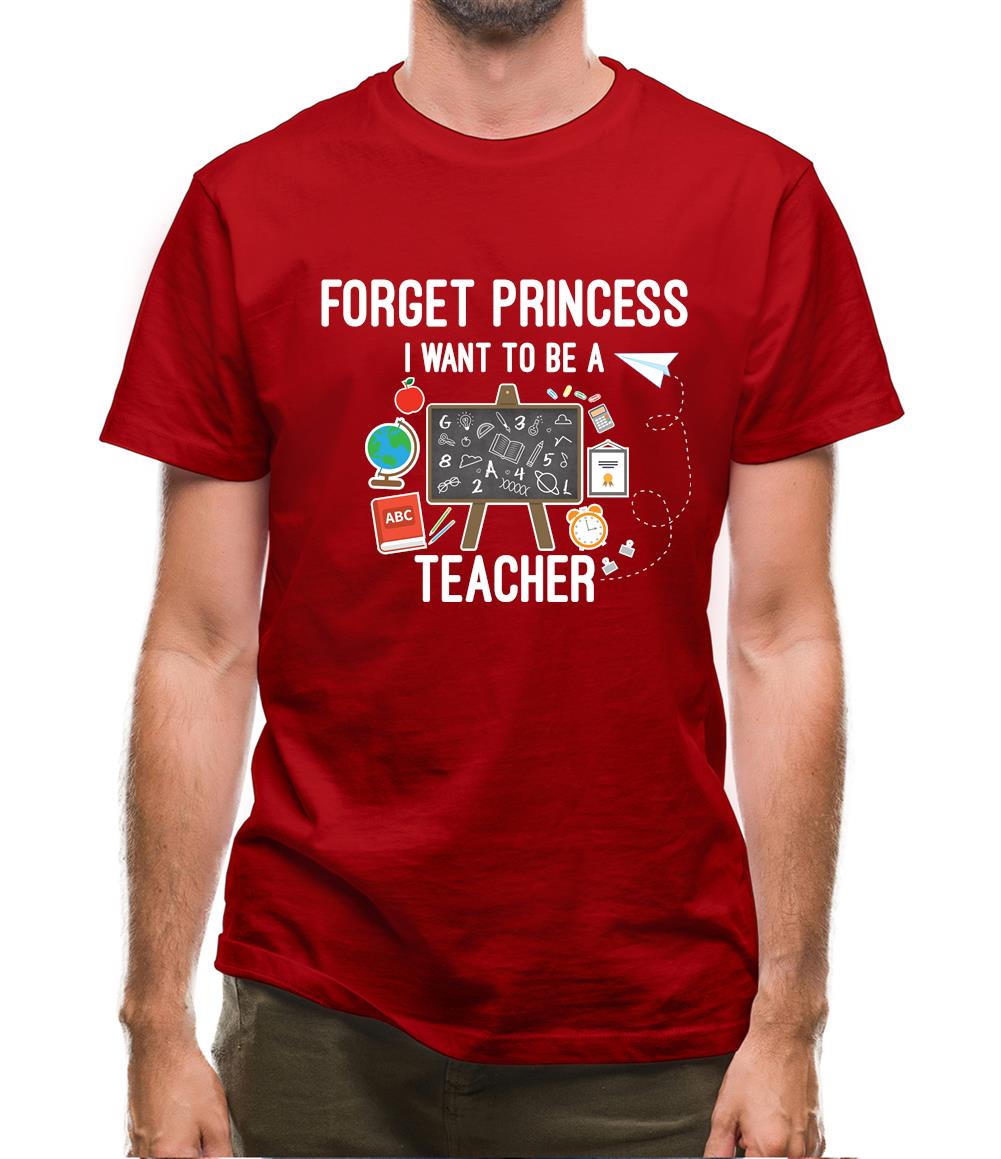 Forget Princess Teacher Mens T-Shirt Forget Princess Teacher Mens T-Shirt