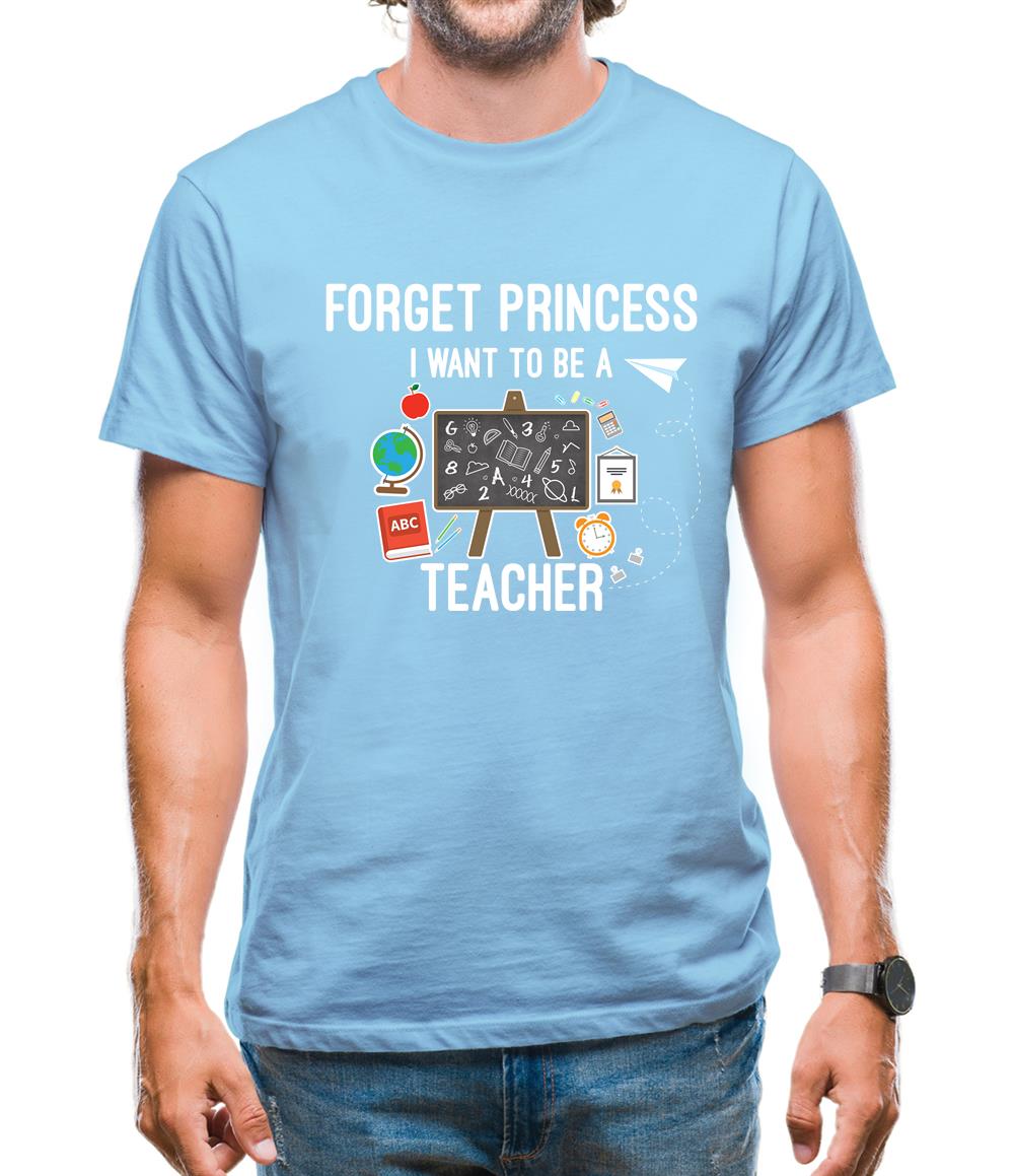 Forget Princess Teacher Mens T-Shirt Forget Princess Teacher Mens T-Shirt