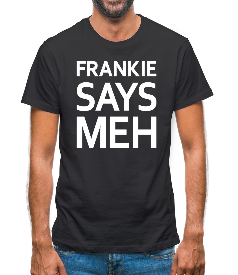 Frankie Says Meh Mens T-Shirt Frankie Says Meh Mens T-Shirt