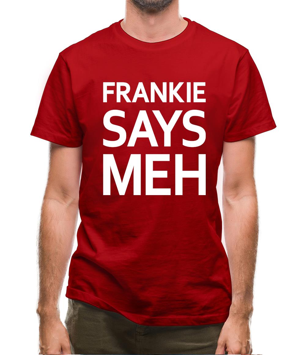 Frankie Says Meh Mens T-Shirt Frankie Says Meh Mens T-Shirt