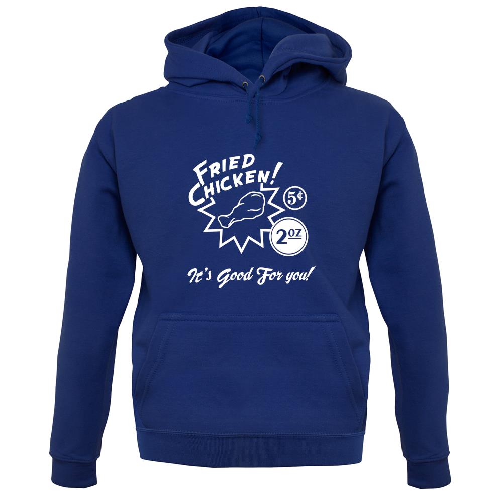 Fried Chicken.. It's Good For You! unisex hoodie Fried Chicken.. It's Good For You! unisex hoodie