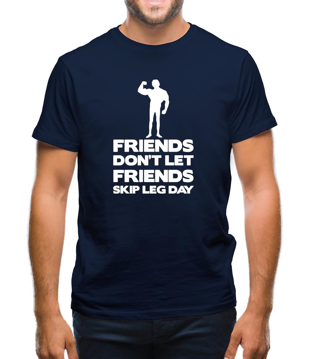 Friends Don't Let Friends Skip Leg Day Mens T-Shirt Friends Don't Let Friends Skip Leg Day Mens T-Shirt
